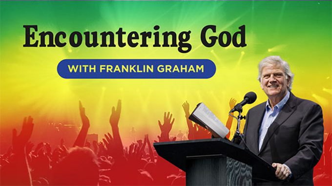 Encountering God with Franklin Graham