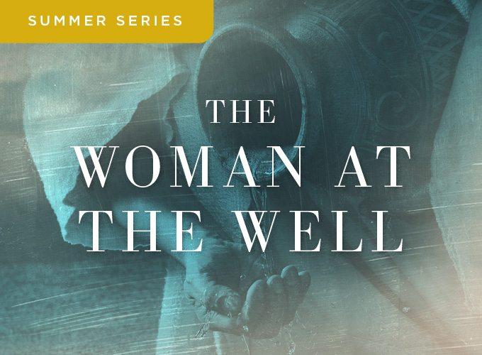 Summer Series The Woman at the Well